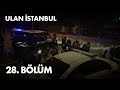 Ulan İstanbul 28. Bölüm - Full Bölüm
