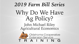 2019 U.S. Farm Bill: Why Do We Have Ag Policy?
