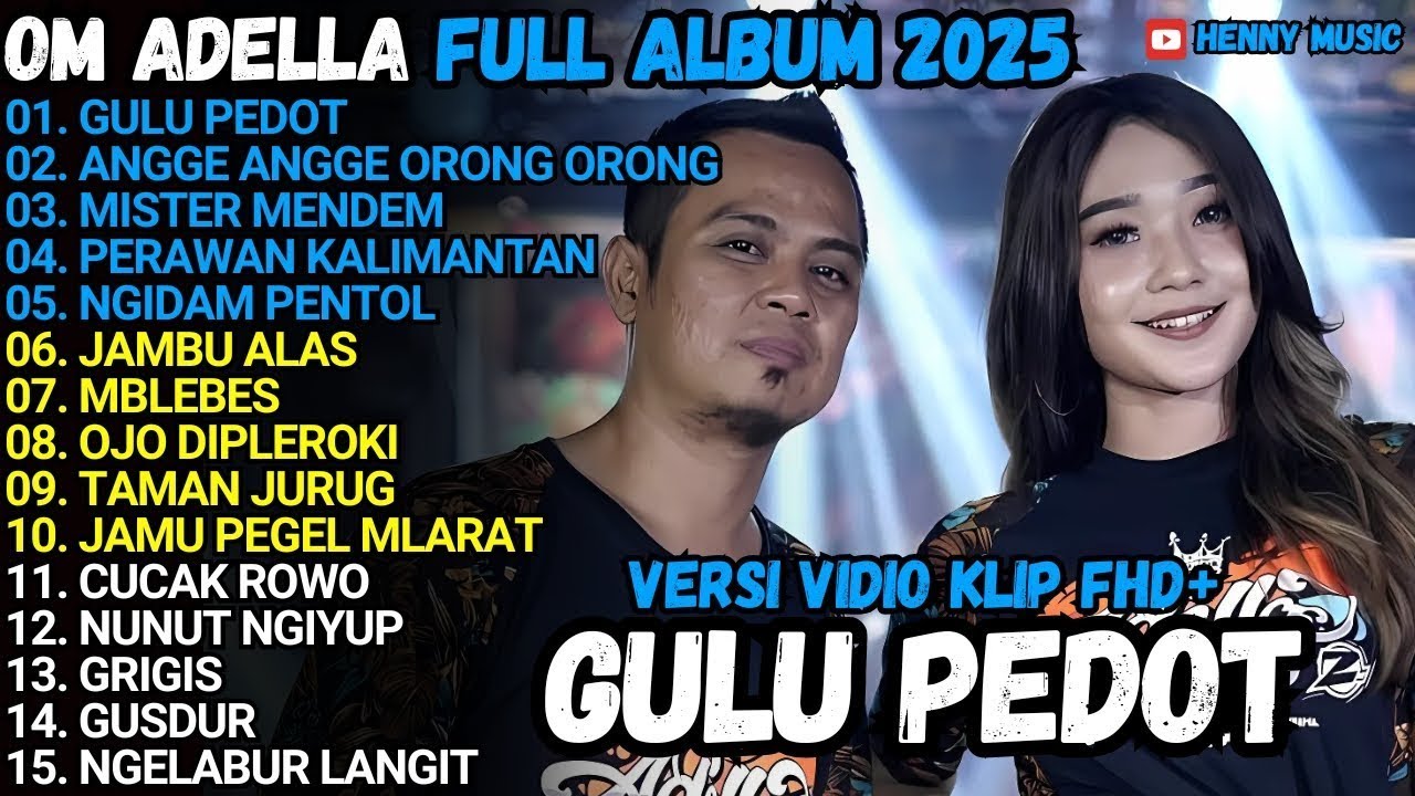 OM ADELLA FULL ALBUM TERBARU 2025   GULU PEDOT, MISTER MENDEM, PERAWAN KALIMANTAN, OJO DIPLEROKI