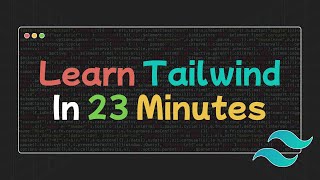 Tailwind for Beginners: Learn The Basics in 23 Minutes