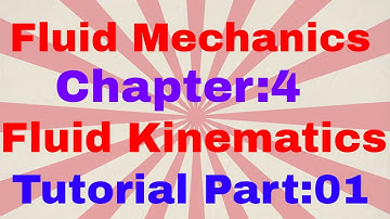 Fluid Mechanics Chapter:4(Fluid Kinematics)Tutorial Part:1