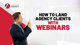 How To Land Clients Using Webinars | Seven Figure Agency