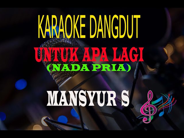 Karaoke Untuk Apa Lagi Nada Pria - Mansyur S (Karaoke Dangdut Tanpa Vocal) class=