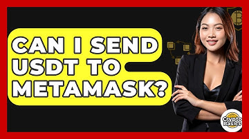 Can I Send USDT to MetaMask? - CryptoBasics360.com