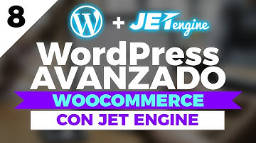 CURSO WordPress AVANZADO #8 - WooCommerce y Jet Engine + Elementor PRO (by CROCOBLOCK)