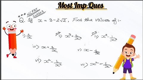 If x= 3-2root2. Find the value of x+1/x, all/Rationalization /Number  system Ch-1/saharsh verma