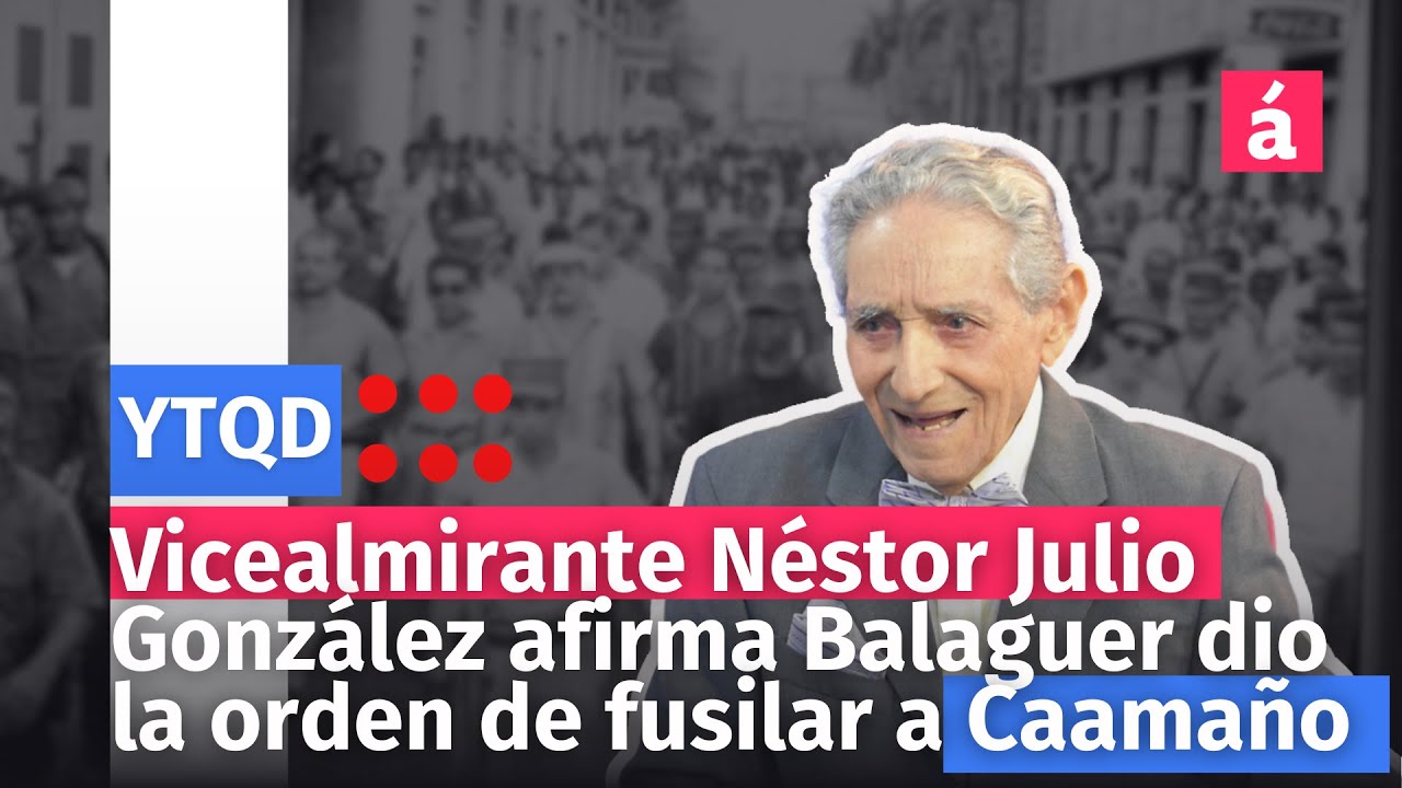 Vicealmirante Néstor Julio González afirma Balaguer dio la orden de fusilar a Caamaño