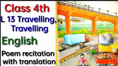 Lesson 13 Travelling Travelling Class 4th/English/Poem recitation and translation