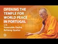 Venerable geshe kelsang gyatso opening the temple for world peace in portugal