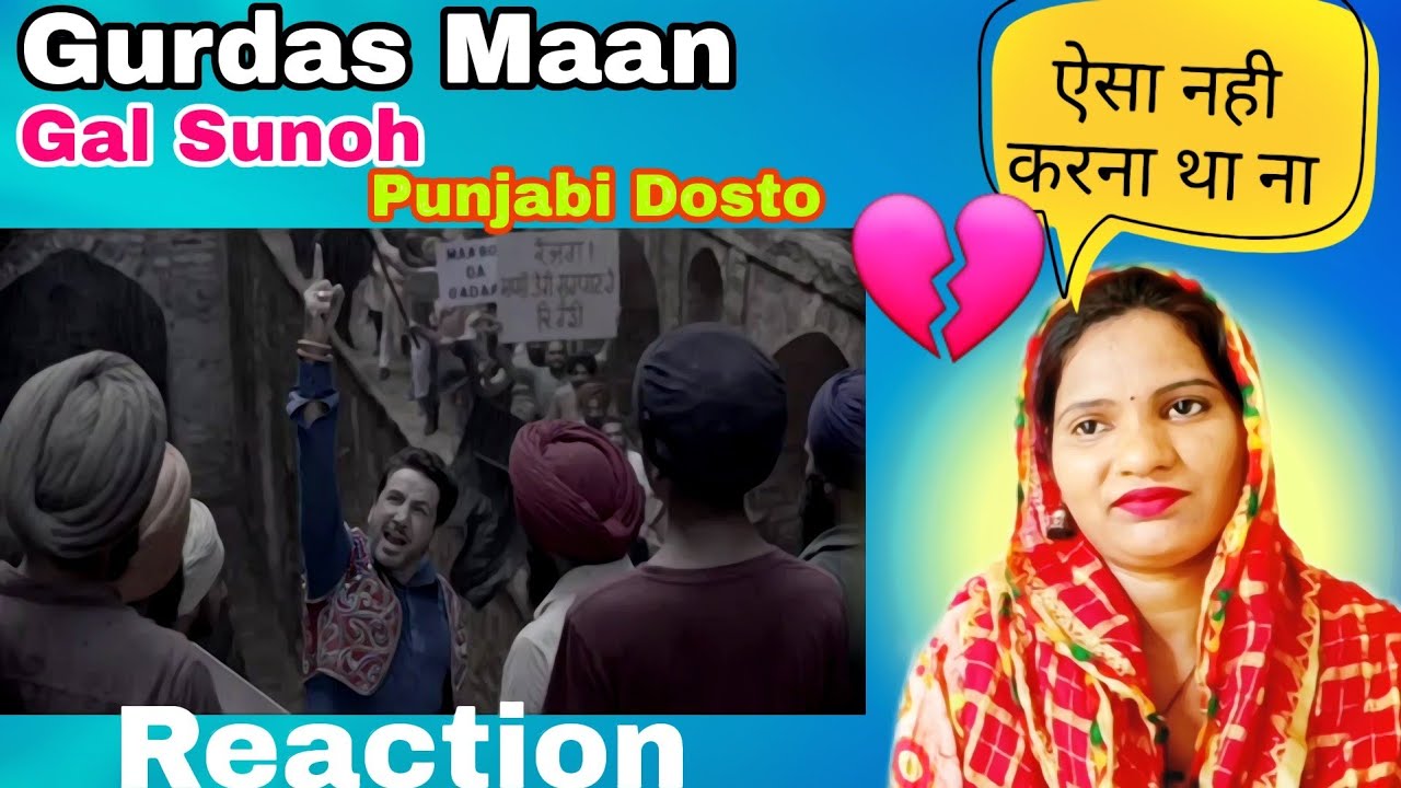 Gal Sunoh Punjabi Doston – Gurdas Maan || Reaction Video || Latest Punjabi song 2022