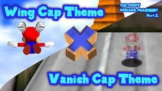 Sm64 Wing Cap Theme x Vanish Cap Theme Mashup - THE MOST USELESS MASHUPS (Pt. 1)