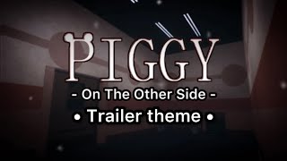 • Trailer Theme • | Piggy: On The Other Side || Roblox Piggy