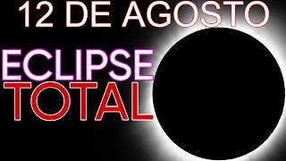 ECLIPSE TOTAL DE SOL EL 12 DE AGOSTO 2026