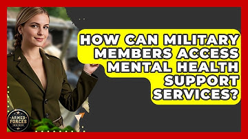 How Can Military Members Access Mental Health Support Services? - Armed Forces Insider