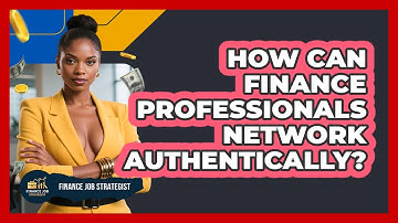 How Can Finance Professionals Network Authentically? - Finance Job Strategist