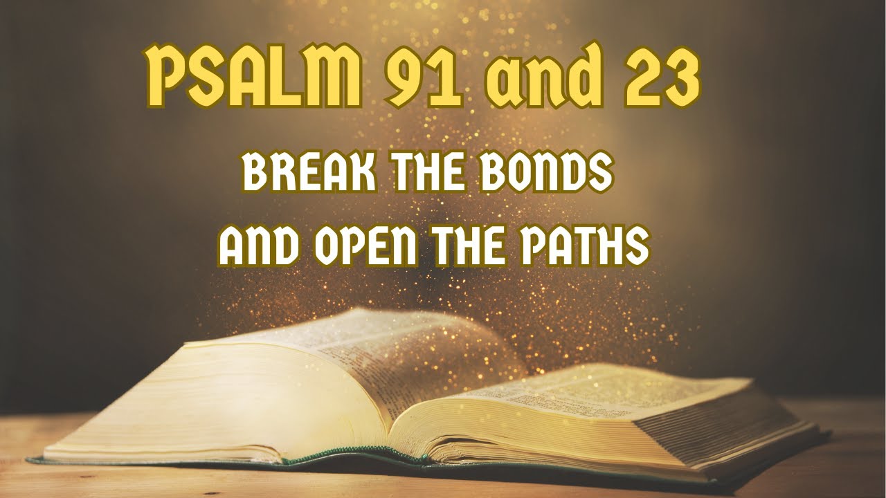 Breaking the bonds and open the paths - PSALMS 23 91