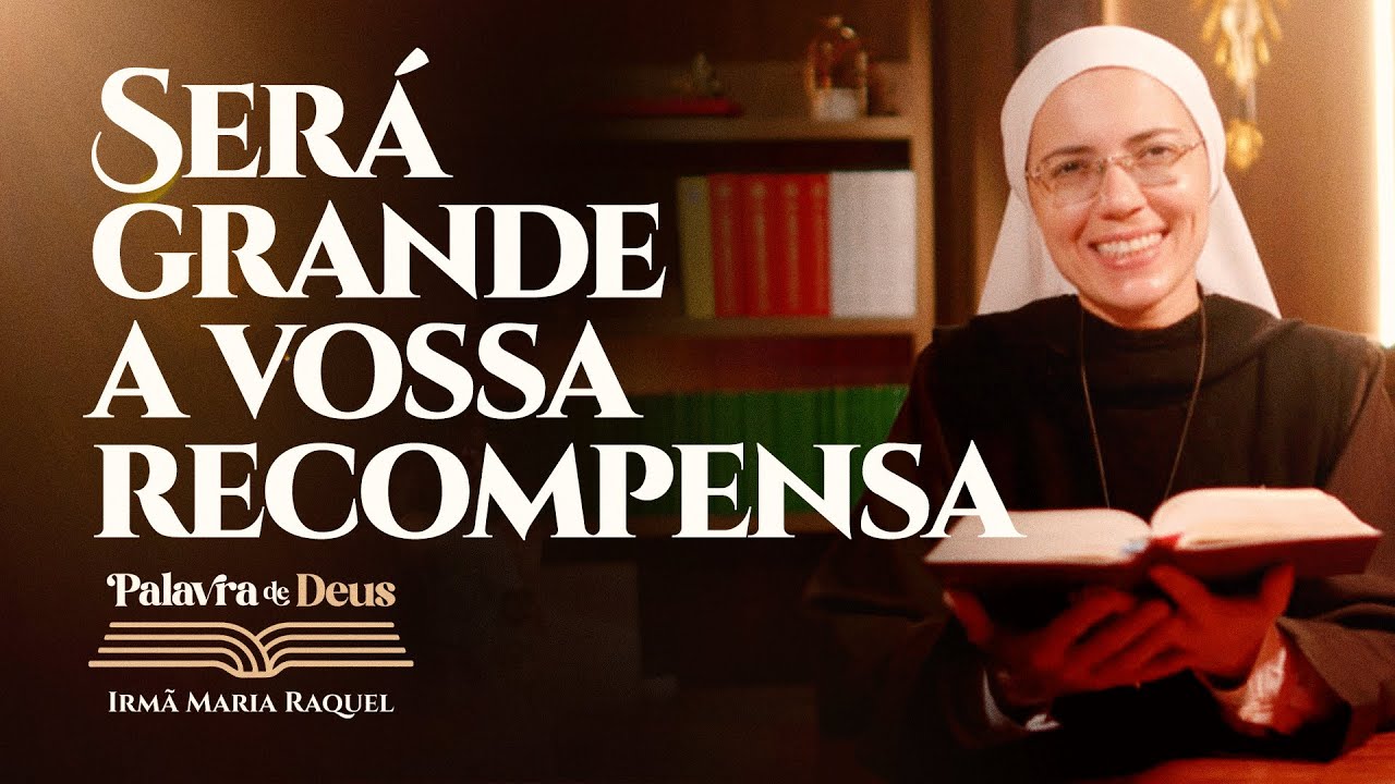 Será grande avossa recompensa (Mt 5,1-12a) Palavra de Deus | Irmã Maria Raquel 01/02
