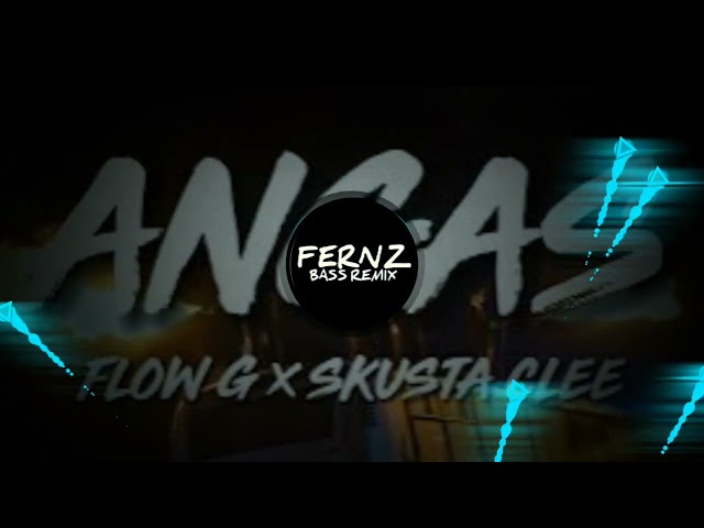 ANGAS - SKUSTA CLEE Ft. FLOW G _ VIRAL REMIX | By DJ Fernz Bass class=