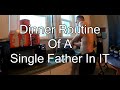 Dinner Routine of a Single Father In IT