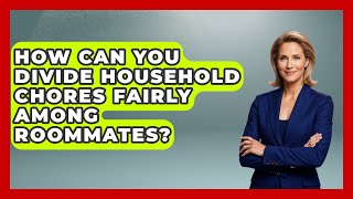 How Can You Divide Household Chores Fairly Among Roommates | How To Adult Guide News