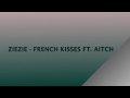 ZieZie - French Kisses ft. Aitch (LYRICS ONLY DUE TO COPYRIGHT CLAIMS)