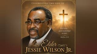 Celebrating the Life of Elder Jessie Wilson, Jr.