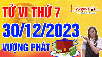 Tử Vi Hàng Ngày 30/12/2023 Thứ 7 Chúc Mừng Con Giáp Tài Lộc Vượng Phát Giàu Lên Nhanh Chóng