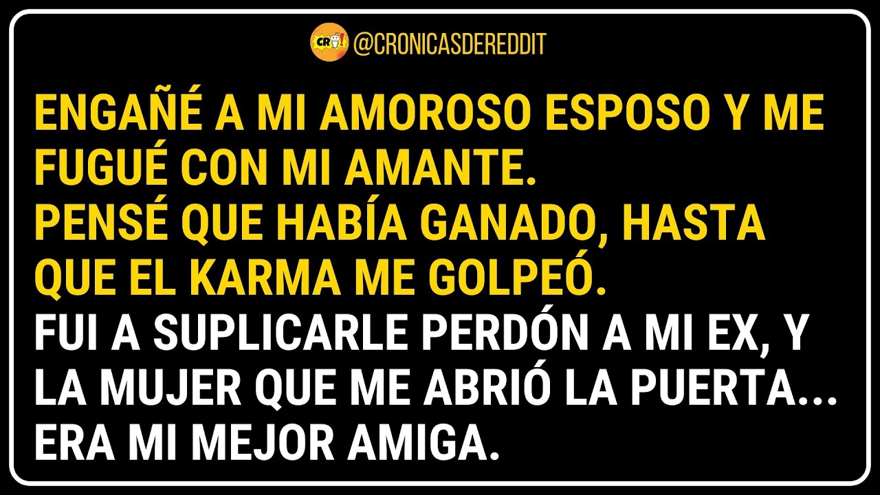 Dejé a mi MARIDO por mi AMANTE; el KARMA tenía la cara de mi MEJOR AMIGA