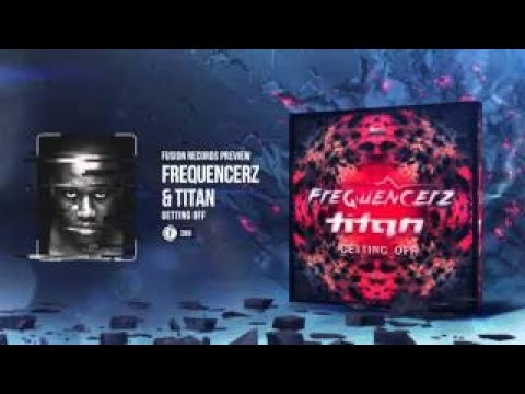 Frequencerz & Titan - Getting Off [Fusion 269]