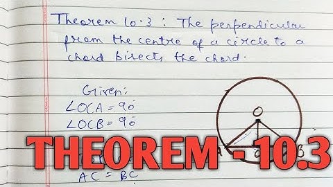 The perpendicular from the centre of a circle to a chord bisects the chord | Theorem 10.3 | Circles