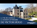 La maison littraire de victor hugo  la vie de chteau