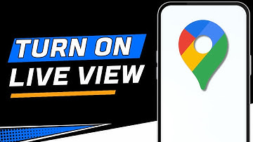 How To Turn On Live View In Google Maps