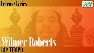 Wilmer Roberts - RIP Tempo (LETRAS/LYRICS)