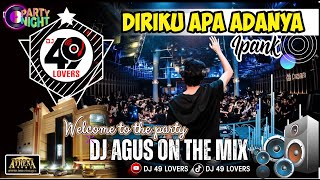 DJ AGUS TERBARU DIRIKU APA ADANYA IPANK SOUND FYP TIKTOK