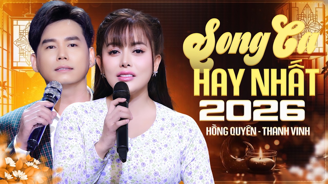 Tuyệt Đỉnh Song Ca Hay Nhất 2026 - Hồng Quyên & Thanh Vinh Đốn Tim Triệu Khán Giả