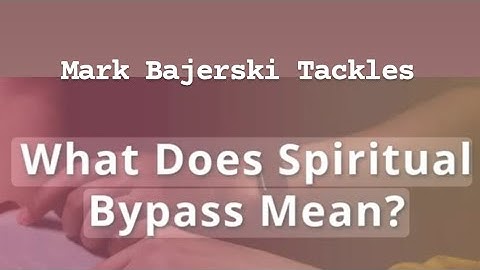 The Toxic Subject Of Spiritual Bypass!!!! KEEPS COMING UP 