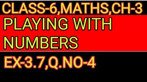 EXERCISE- 3.7  ,Q.NO-  4     ,PLAYING WITH NUMBERS,MATHS CLASS-6,CHAPTER-3