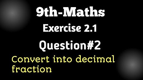 Class 9th Math Unit-2 Exercise 2.1 Question 2 - How to CONVERT Fraction into decimal Fractions- PTBB