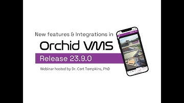 Webinar Recording Orchid VMS 23.9 Release Training Webinar