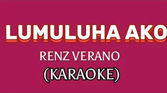 LUMULUHA AKO BY: RENZ VERANO (KARAOKE) #MDV KARAOKE #KARAOKE VERSION #SONG LYRICS LUMULUHA AKO BY: RENZ VERANO (KARAOKE) #MDV KARAOKE #KARAOKE VERSION #SONG LYRICS