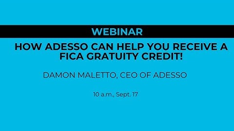 Webinar: How Adesso can help you receive a FICA Gratuity Credit!