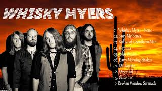 Whiskey Myers Best Songs Collection- Whiskey Myers Greatest Hits Full Album