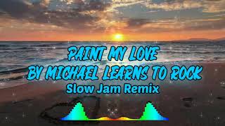 Paint my Love Michael Learns to Rock| Slow Jam Remix DJ John Carlo