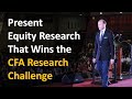 Present equity research that wins the cfa research challenge