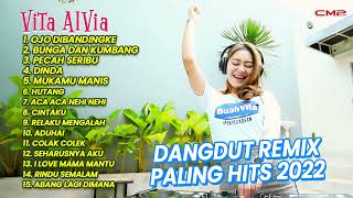 DANGDUT REMIX PALING HITS 2022 VITA ALVIA ABANG LAGI DIMANA, OJO DIBANDINGKE, MUKAMU MANIS