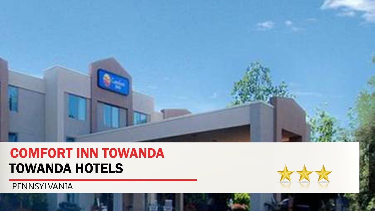 Comfort Inn Towanda Towanda Hotels Pennsylvania Youtube