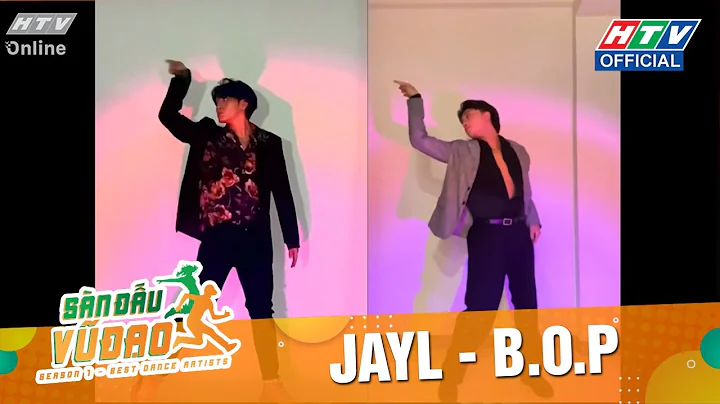 JAYL VÀ BOP: KHÔNG Ở GẦN NHAU NHƯNG VẪN CÓ CÁCH ĐỂ "CÙNG NHAU" | Sàn Đấu Vũ Đạo #SDVD #8