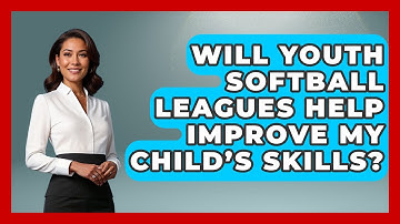 Will Youth Softball Leagues Help Improve My Child’s Skills? | Softball Basics and Beyond News