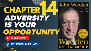 JOHN WOODEN ON LEADERSHIP - CH 14 ADVERSITY IS YOUR ASSET BY THE BEST BASKETBALL COACH IN THE WORLD
