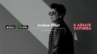 SERKAN POLAT - Gecelerini Bana Yaz  Resimi